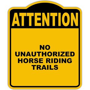 NO UNAUTHORIZED HORSE RIDING TRAILS Attention Yellow Black Aluminum Composite Sign 8.5 x 10 inches