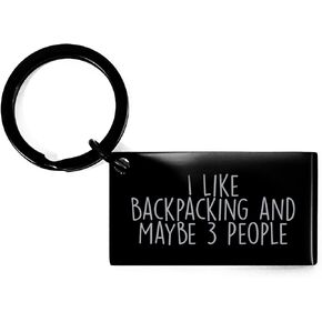 Backpacking Enthusiasts Valentines Day Gift Idea I Like Backpacking And Maybe 3 People Backpacking Keychain