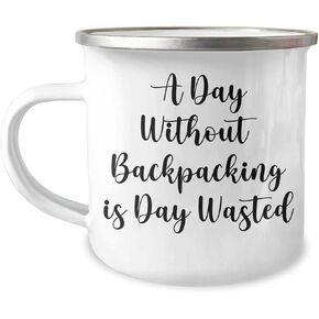 Funny Backpacking Gifts for Her - Camping Mug with Quote 'A Day Without Backpacking Is Day Wasted' - Gift from Family, Friends, or Coworkers on Valentine's