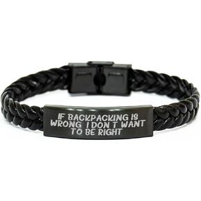 Backpacking Memorable Gifts from Friends, Valentine's Unique Interlaced Leather Bracelet Quote If Backpacking Is Wrong. I Don't Want To Be Right., Backpacking Accessories