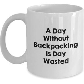 Backpacking Gifts for the Adventurer, Funny White Coffee Mug for Christmas, A Day Without Backpacking Is Day Wasted in Saudi Arabia