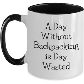 Backpacking Fun Gifts from Family to Friends, A Day Without Backpacking Is Day Wasted, Unique Two Tone Coffee Mug for Christmas