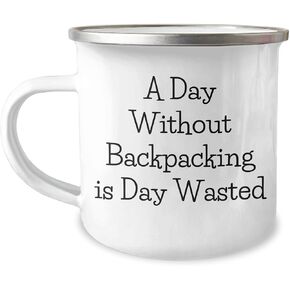 Backpacking Camping Mug Gift for Men, A Day Without Backpacking Is Day Wasted Funny Quote, 12 oz Stainless Steel with Enamel Finish, Christmas Unique Gifts from Friends to Family
