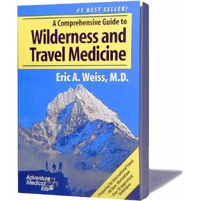 Adventure Medical Kits A Comprehensive Guide to Wilderness & Travel Medicine - Eric A. Weiss, MD