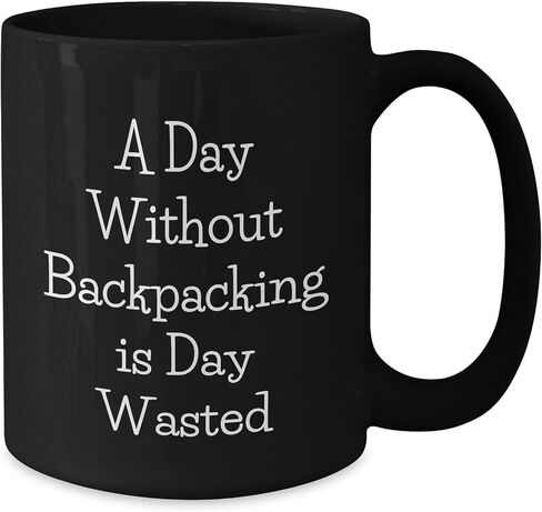 Backpacking Enthusiasts' Christmas Unique Gift, Black Coffee Mug for Men or Women, Perfect Quote 'A Day Without Backpacking Is Day Wasted', Gifts from Friends or Family in Saudi Arabia