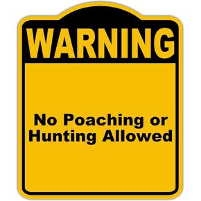No Poaching or Hunting Allowed Warning Yellow Black Aluminum Composite Sign 8.5 x 10 inches