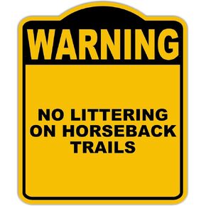 NO LITTERING ON HORSEBACK TRAILS Warning Yellow Black Aluminum Composite Sign 8.5 x 10 inches