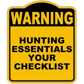 HUNTING ESSENTIALS YOUR CHECKLIST Warning Yellow Black Aluminum Composite Sign 20 x 24 inches