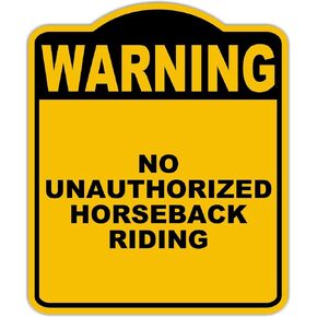 NO UNAUTHORIZED HORSEBACK RIDING Warning Yellow Black Aluminum Composite Sign 8.5 x 10 inches