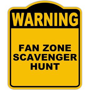 FAN ZONE SCAVENGER HUNT Warning Yellow Black Aluminum Composite Sign 8.5 x 10 inches