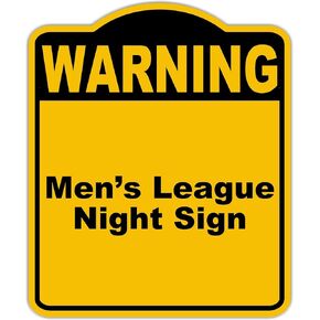 Men’s League Night Sign Warning Yellow Black Aluminum Composite Sign 20 x 24 inches