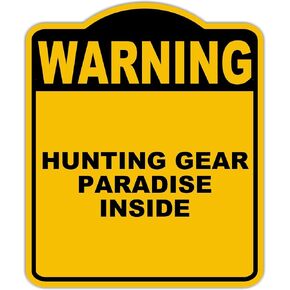 HUNTING GEAR PARADISE INSIDE Warning Yellow Black Aluminum Composite Sign 20 x 24 inches
