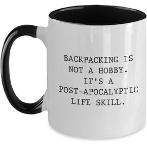 Backpacking is Not a Hobby Its a Post-apocalyptic Life Skill Two Tone Coffee Mug Gifts from Friends to Backpacking Enthusiasts