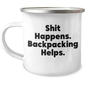 Backpacking Humor Christmas Unique Gift for Friends Family - Shit Happens. Backpacking Helps. Camping Mug 12 oz Stainless Steel