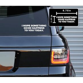 I Hope Something Good Happens to You Today Vinyl Decals Stickers for Cars, Van, Trucks, Laptop (White, 8.75 x 2.25)