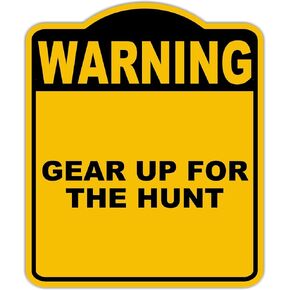 GEAR UP FOR THE HUNT Warning Yellow Black Aluminum Composite Sign 8.5 x 10 inches
