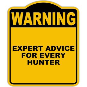EXPERT ADVICE FOR EVERY HUNTER Warning Yellow Black Aluminum Composite Sign 8.5 x 10 inches