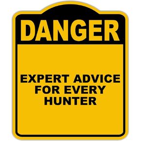 EXPERT ADVICE FOR EVERY HUNTER Danger Yellow Black Aluminum Composite Sign 20 x 24 inches