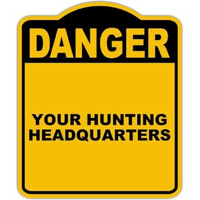 YOUR HUNTING HEADQUARTERS Danger Yellow Black Aluminum Composite Sign 15 x 18 inches