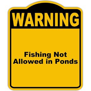 Fishing Not Allowed in Ponds Warning Yellow Black Aluminum Composite Sign 8.5 x 10 inches