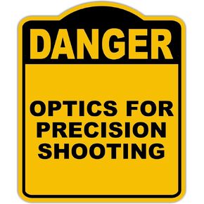 OPTICS FOR PRECISION SHOOTING Danger Yellow Black Aluminum Composite Sign 15 x 18 inches