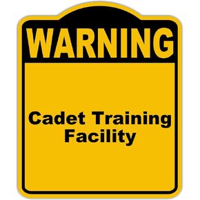 Cadet Training Facility Warning Yellow Black Aluminum Composite Sign 15 x 18 inches