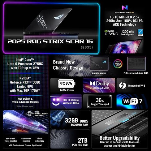 Asus Rog Strix Scar 16 (2025) Gaming Labtop ، 16 "Rog Nebula HDR 16:10 2.5K 240Hz/3MS ، NVIDIA GEFORCE RTX 5080 ، Intel Core Ultra 9 275HX ، 32GB DDR5 ، 2 TB PCIE 4 SSD ، WI-FI 7 ، WIN 11 in Kuwait