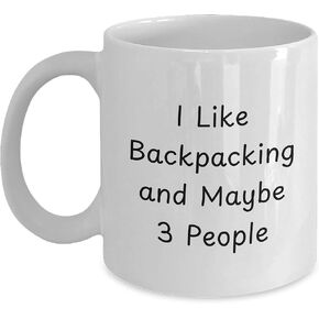 Gifts for Backpacking Enthusiasts, Funny Quote White Coffee Mug for Christmas, Made from Ceramic with Microwave and Dishwasher Safe