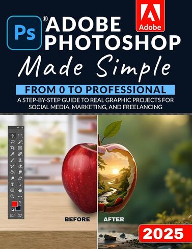 جعل Adobe Photoshop بسيطًا: من 0 إلى Professional | دليل خطوة بخطوة لمشاريع الرسوم البيانية الحقيقية لوسائل التواصل الاجتماعي والتسويق والتقدير الحر in Saudi Arabia