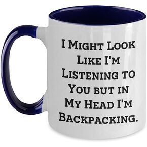 Backpacking Enthusiast Funny Gifts - I Might Look Like I'm Listening To You But In My Head I'm Backpacking Two Tone Coffee Mug for Backpackers - Perfect Birthday Unique Gifts for Adventure Lovers