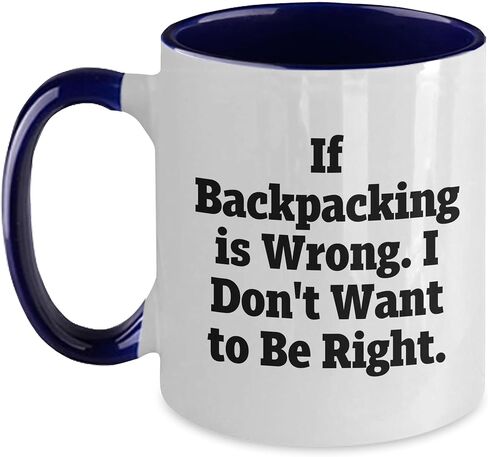 If Backpacking Is Wrong I Dont Want to Be Right Two Tone Backpacking Enthusiast Birthday Unique Gift from Friends in Saudi Arabia