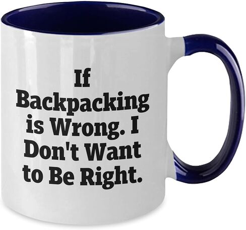 If Backpacking Is Wrong I Dont Want to Be Right Two Tone Backpacking Enthusiast Birthday Unique Gift from Friends in Saudi Arabia