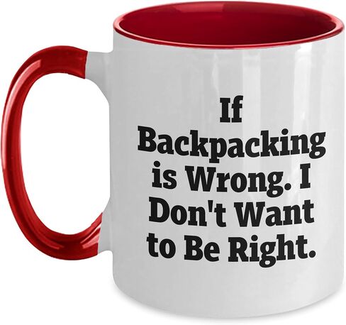 If Backpacking Is Wrong I Dont Want to Be Right Two Tone Backpacking Enthusiast Birthday Unique Gift from Friends in Saudi Arabia