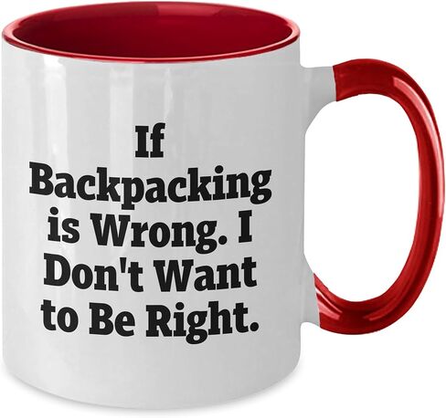 If Backpacking Is Wrong I Dont Want to Be Right Two Tone Backpacking Enthusiast Birthday Unique Gift from Friends in Saudi Arabia