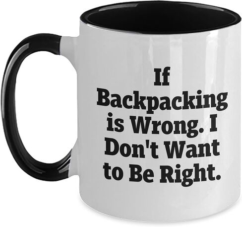 If Backpacking Is Wrong I Dont Want to Be Right Two Tone Backpacking Enthusiast Birthday Unique Gift from Friends in Saudi Arabia