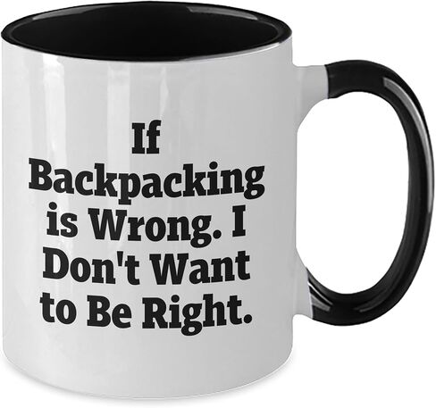If Backpacking Is Wrong I Dont Want to Be Right Two Tone Backpacking Enthusiast Birthday Unique Gift from Friends in Saudi Arabia