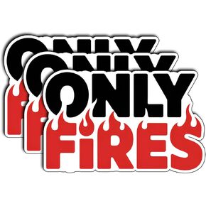 (3Pcs) Only Fires Sticker – Funny Firefighter Vinyl Deca – Waterproof Humor for Helmets, Water Bottles, Laptops, Toolboxes – Gag Gifts for Firemen, Firewomen, First Responders 3"x2"