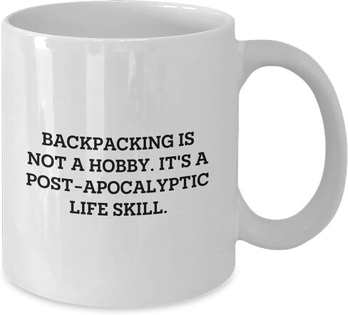 Backpacking Is Not A Hobby, It's A Post-apocalyptic Life Skill White Coffee Mug, Funny Quote Gift for Backpackers, Christmas Unique Gifts from Friends to Family in Kuwait