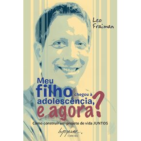 Meu Filho Chegou ë Adolescncia ، E Agora؟: Como Construir Um Projeto de Vida Juntos