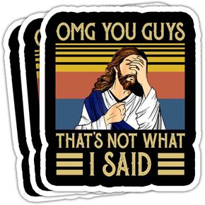 (3in - 3Pcs) OMG You Guys That’s Not What I Said Sticker Funny Jesus Sticker Gift Decoration Graphic for Travel Luggage Window Laptop Bottle Tumbler Journal Wall Phone Car Helmet Bumper Decal