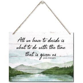 Inspirational Quote Sign, All We Have to Decide is What to Do with The Time That is Given Us - J.R.R. Tolkien, Hanging Printed Wall Plaque Wood Signs, Office Decor, Home Décor Wall Art 10X7.8inch