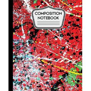 Composition Notebook: Red Abstract Paint Splatter Art 7.5" X 9.25 - 110 Wide Ruled Pages