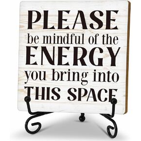 Inspirational Desk Decor Sign, Motivational Wooden Sign With Stand, Please Be Mindful Of The Energy You Bring Into This Space Sign For Home Office, Cheer Up Gifts For Family Friend Coworker, A13