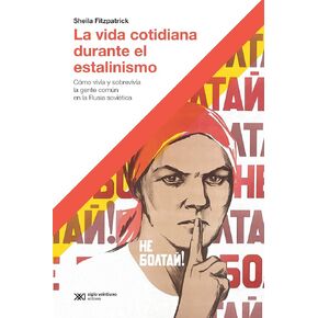 La vida cotidiana durante el estalinismo: Cómo vivía y sobrevivía la gente común en la Rusia soviética (Hacer Historia) (Spanish Edition)
