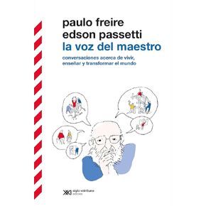La Voz del Maestro: Acerca de Vivir ، Enseñar y Transformar El Mundo. Conversaciones Con Edson Passetti (Biblioteca Clásica de Siglo Veintiuno) (الطبعة الإسبانية)