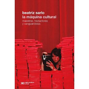 La máquina cultural: Maestras, traductores y vanguardistas (Teoría) (Spanish Edition)
