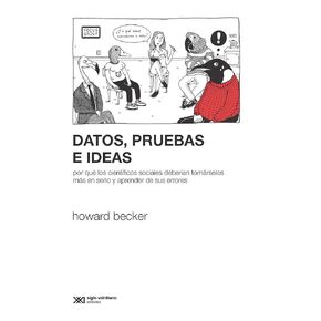Datos, pruebas e ideas: Por qué los científicos sociales deberían tomárselos más en serio y aprender de sus errores (Sociología y Política) (Spanish Edition)