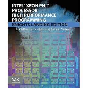 Intel Xeon Phi Processor High Performance Programming: Knights Landing Edition 2nd Edition