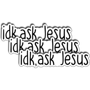 (3Pcs) IDK Ask Jesus Sticker Christian God Cristianos Cross Bible Waterproof Vinyl Water Bottle Books Phone Laptops Gifts for Love Jesus Decals 3x1 Inch