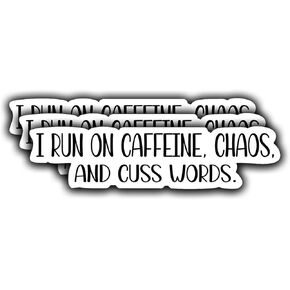 (3Pcs) I Run On Caffeine Chaos and Cuss Words Sarcastic Quotes Vinyl Stickers for Laptops Water Bottles Phones Tumblers Notebooks Cars Mugs Size 0.8 x 3 Inch